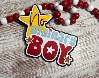 No Ordinary Boy Title: Premade layered Paper Piecing. C777