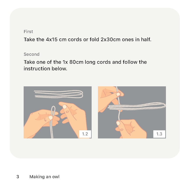 May include: Two steps in making an owl out of string. The first step shows a hand holding a white string, making a loop. The second step shows a hand holding a white string, crossing it over itself. The steps are numbered 1.2 and 1.3.