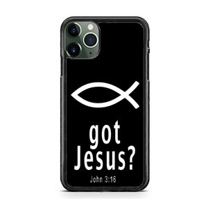 May include: Black phone case with a white fish symbol and the text "got Jesus? John 3:16"