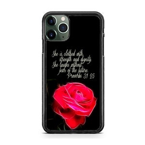 May include: Black phone case with a red rose and a white quote that reads "She is clothed with strength and dignity. She laughs without fear of the future. Proverbs 31:25"