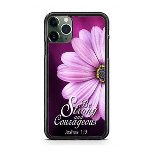 May include: A black iPhone case with a pink flower design and the text "Be Strong and Courageous Joshua 1:9".