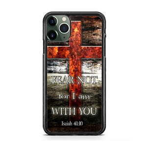 May include: Black phone case with a red cross on a distressed wood background. The text "FEAR NOT for I am WITH YOU Isaiah 41:10" is printed on the case.