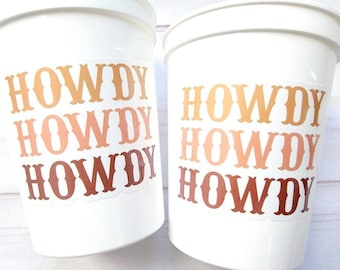 COWGIRL Party Cups - COWBOY Party Cups Cowgirl Cups Howdy Cowgirl Party Decorations Cowgirl Bachelorette Party Cowgirl  Birthday Rodeo Party