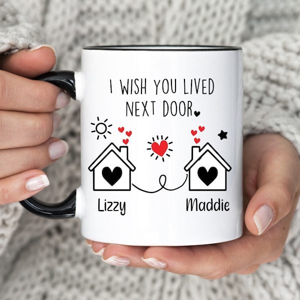 I Wish You Lived Next Door Mug, Best Friend Gift, Gift For Best Friend, Custom Best Friend Mug, Personalized Best Friend Gift, Gift For Her