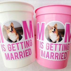 Personalized Dog Face Cups, Mom is Getting Married Cups, Bachelorette Party Favors, Bachelorette Party Games, Dog Face Bachelorette Cups