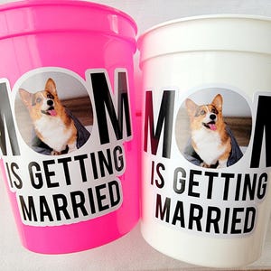 Personalized Dog Face Cups, Mom is Getting Married Cups, Bachelorette Party Favors, Bachelorette Party Games, Dog Face Bachelorette Cups