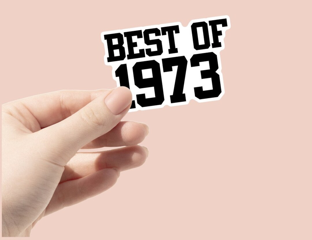 Best of 1973 Sticker 50th Birthday Sticker 50th Birthday - Etsy