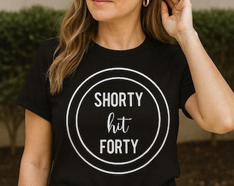 Shorty hit 40 shirt, 40th birthday shirt, 1984 birthday shirt, 1984 tshirt, 1984 t-shirt, 40th birthday shirt