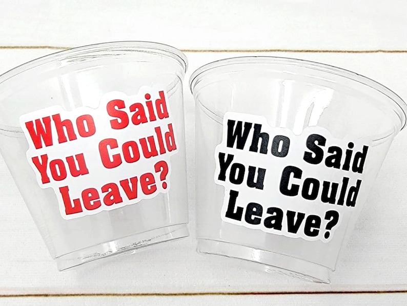 WHO SAID You Could LEAVE Party Cups Office Leaving Party Cups Farewell Party Goodbye Party Maternity Retirement New Job Party Decorations image 1