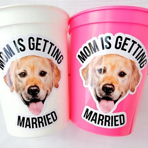 Personalized Dog Face Cups, Mom is Getting Married Cups, Bachelorette Party Favors, Bachelorette Party Games, Dog Face Bachelorette Cups Pet