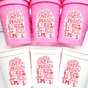 Man I Feel Like I&#39;m 1 Cups 1st Birthday PARTY CUPS First Rodeo Cups Cowgirl One Birthday Party Favors Cowgirl First Party Favor Cups One