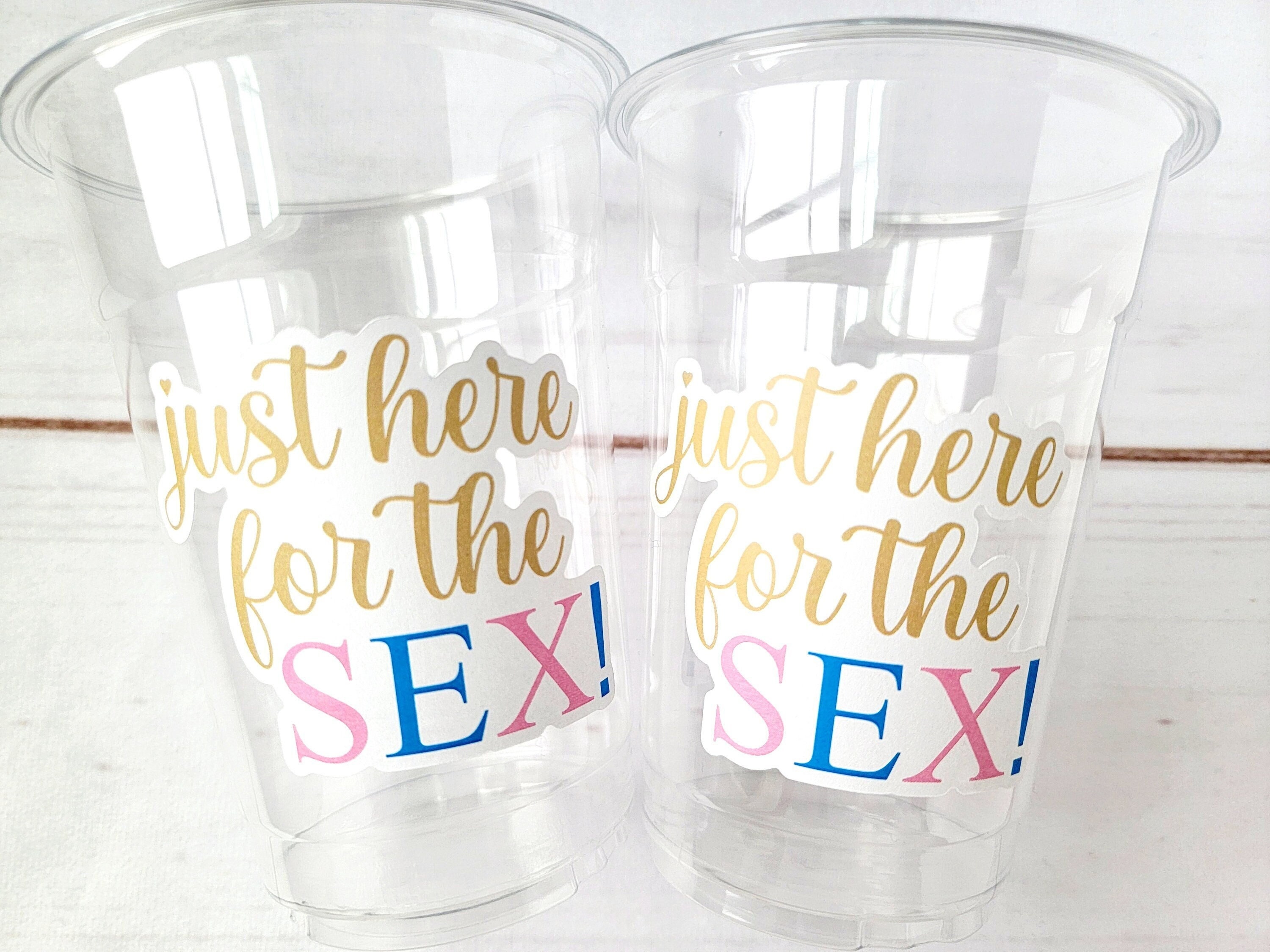GENDER REVEAL Party Cups Just Here for the Sex Cups Favors