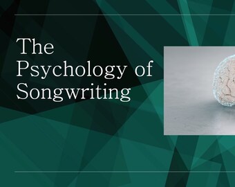 The Psychology of Songwriting