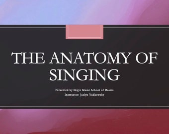 The Anatomy of Singing