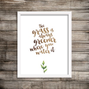 The Grass Is Always Greener Where You Water It - Watercolor Print (Digital File)