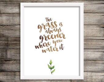 The Grass Is Always Greener Where You Water It - Watercolor Print (Digital File)