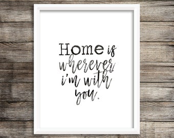 Home Is Wherever I'm With You - Watercolor Calligraphy Printable (Digital Print File)