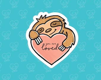 Sloth Sticker / You are Loved Vinyl Sticker / Laptop Sticker / Water Bottle Sticker / Vinyl Decal / Journal Sticker