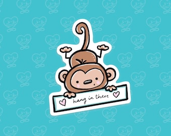 Monkey Sticker /Hang in There Sticker/ Vinyl Sticker / Laptop Sticker / Water Bottle Sticker / Vinyl Decal / Journal Sticker