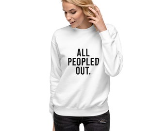 All Peopled Out Sweatshirt