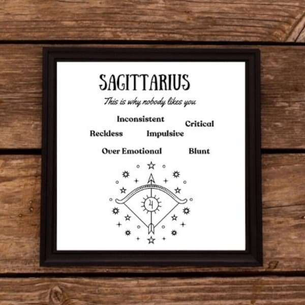 Funny Horoscope Wall Art Sagittarius Why Nobody Likes You Sarcastic Zodiac Printable Gift For Friend Downloadable Gift For Sagittarius