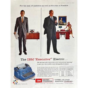 May include: A vintage advertisement for the IBM "Executive" Electric typewriter. The ad features a blue typewriter with the text "The IBM "Executive" Electric... the one and only typewriter with "proportional spacing" to give you the world's most distinguished letters." The ad also features two men in suits, one holding a piece of paper and the other holding a pipe.
