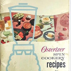 Vintage Osterizer Blender Recipe Book Spin Cookery for 2 Speed Models Mid Century Modern Cooking Photographs Oster Blender Memorabilia