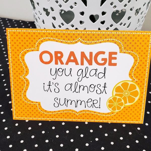 Orange You Glad It's Almost Summer gift tags-Teacher printable gift tags-End of School Year gift tags-Teacher Gifts-School Printable tags