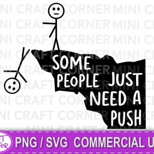 SVG Some People Just Need A  Push /funny shirt svg / husband shirt / stick figure svg / funny svg for men / funny husband svg /sarcastic svg