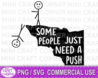 SVG Some People Just Need A  Push /funny shirt svg / husband shirt / stick figure svg / funny svg for men / funny husband svg /sarcastic svg