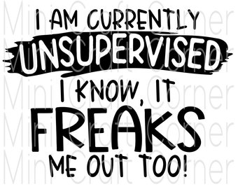 SVG I am currently unsupervised / funny shirt svg / husband shirt / unsupervised svg / funny svg for men / funny husband svg / boyfriend svg