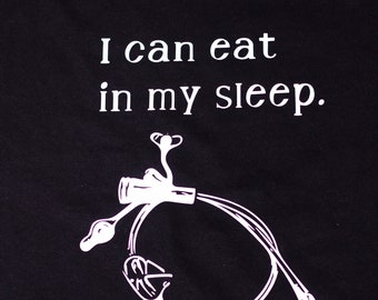 I can eat in my sleep shirt
