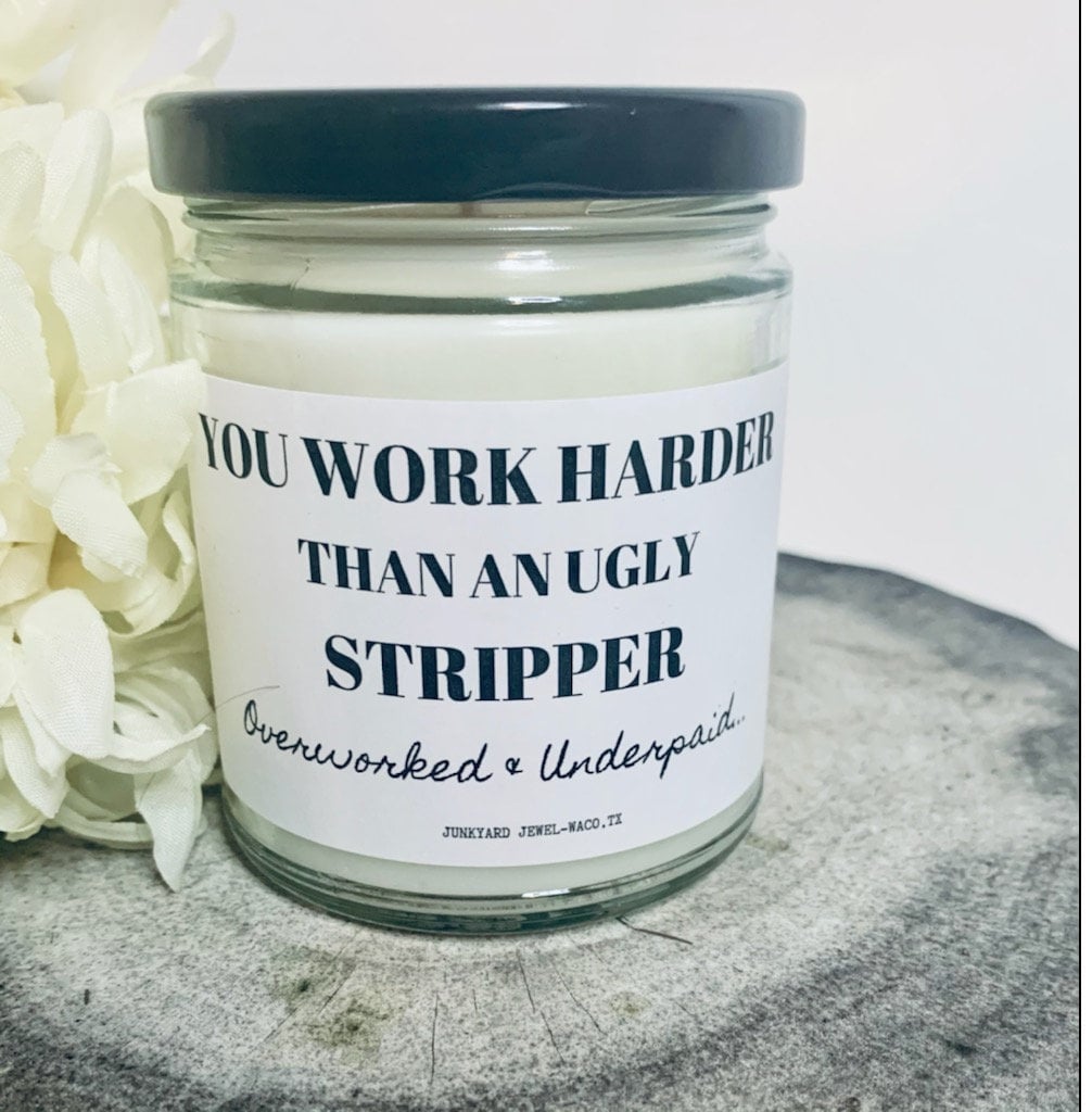 You Work Harder Than An Ugly Stripper Overworked And Underpaid Soy ba…