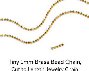 Tiny 1mm Brass Bead Chain, Cut to Length Jewelry Chain, DIY Necklace Supply z201