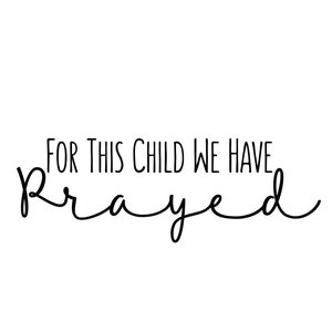 For This Child We Have Prayed Quote Wall Decal Removable Decor DIY Sign 2581