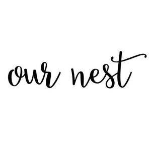 Our Nest | Quote | Wall Decal | Removable Decor | DIY Sign 2004