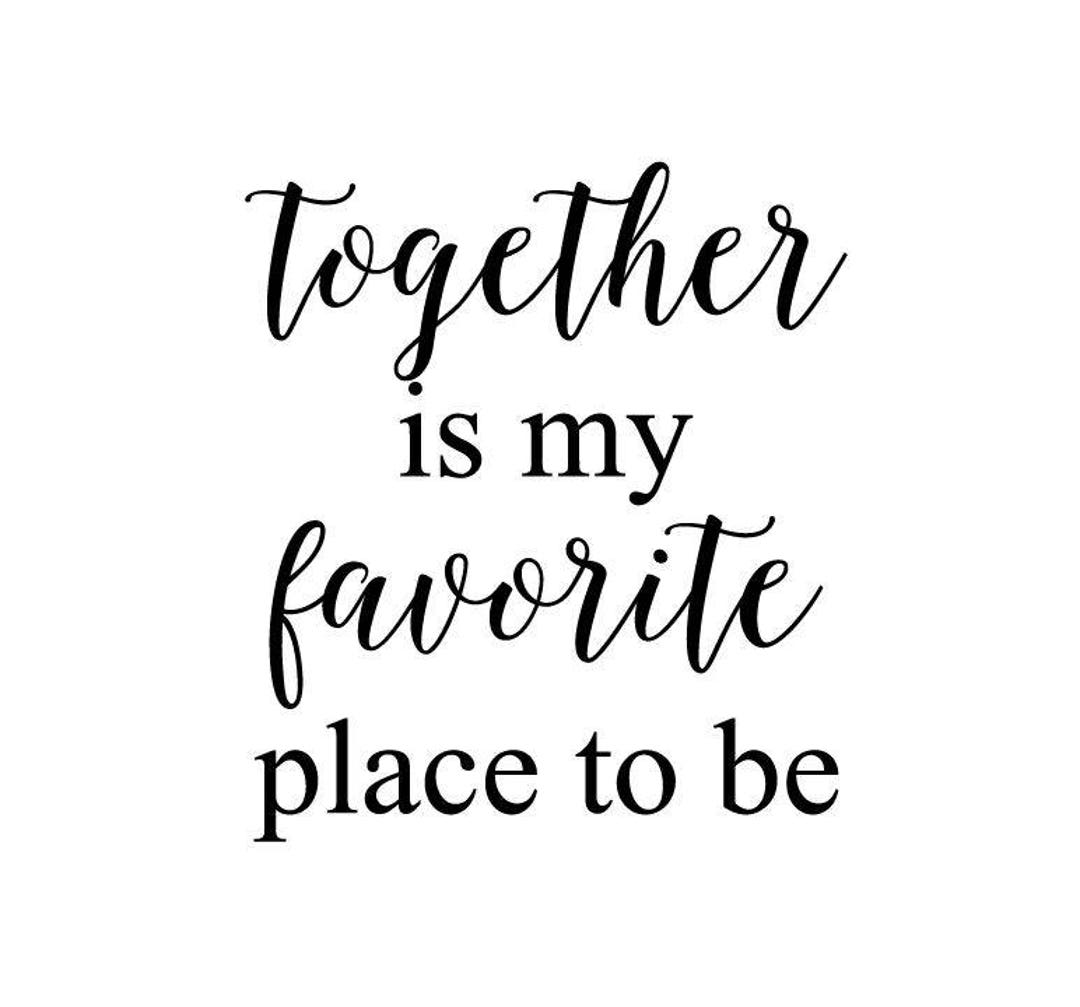 Together is My Favorite Place to Be Wall Vinyl Decal DIY Sign Decor