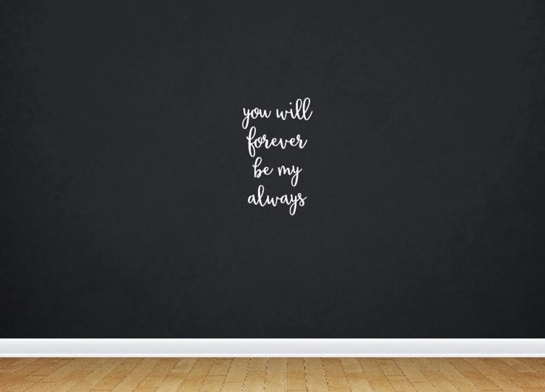 You Will Forever Be My Always Quote Wall Decal Removable Decor DIY Sign ...