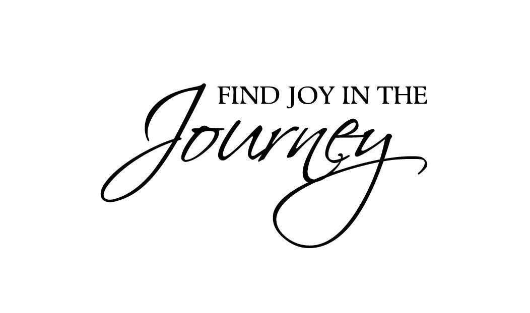 Joy in The Journey Wall Decal Black, 49 W H X 30 Joy in The Journey Wall Decal Black, 49 W H X 30