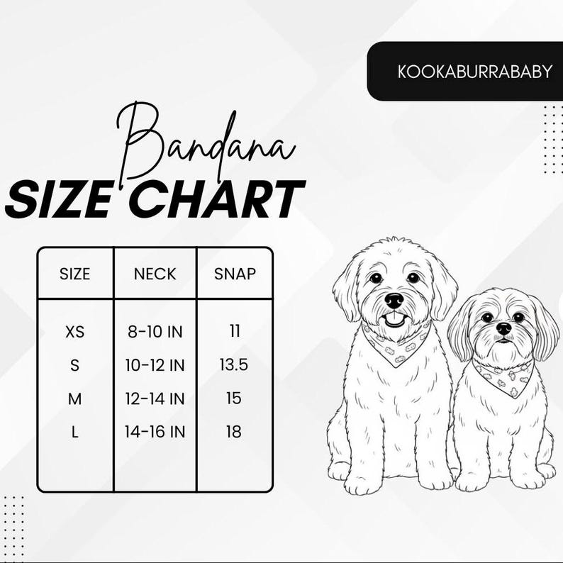 May include: A size chart for dog bandanas, with measurements in inches for neck size and snap closure. The chart includes sizes XS, S, M, and L, and features line drawings of two dogs wearing bandanas. The brand name "KOOKABURRABABY" is displayed.