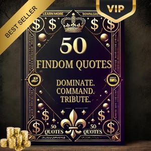 May include: A black book cover with gold accents and a crown. The title is "50 Findom Quotes: Dominate. Command. Tribute." The cover also features dollar signs and the number 50.