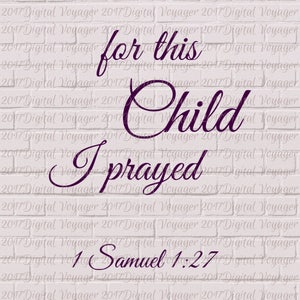 May include: Purple text on a white brick background reads "for this child I prayed 1 Samuel 1:27".