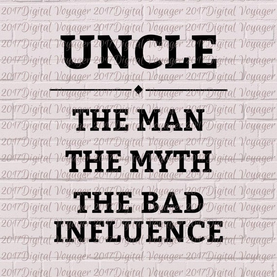 Uncle The Man The Myth The Bad Influence T-Shirt Uncle The Man The Myth The Bad Influence T-Shirt