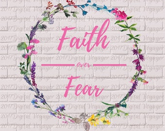 Faith over Fear Sublimation Designs Downloads PNG- Religious Scripture Bible Verse Floral Artwork- Instant Digital Download- Commercial Use