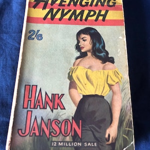 May include: Vintage paperback book titled "Avenging Nymph" by Hank Janson. The cover features a woman in a yellow top and black skirt. The book's title is in red and yellow, with the author's name in red.