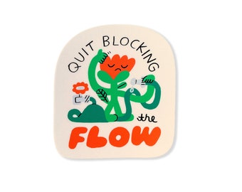 Quit Blocking the Flow 3" Die-Cut Vinyl Sticker