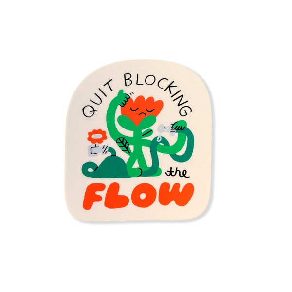 Quit Blocking the Flow 3" Die-Cut Vinyl Sticker