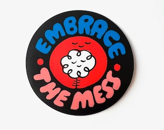 Embrace the Mess 3" Die-Cut Vinyl Sticker