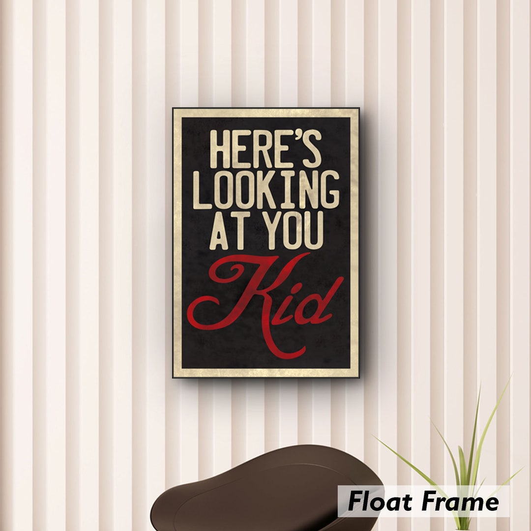 Here's Looking at You Kid - Quote - Movie Quote Art - Framed Art - Home ...