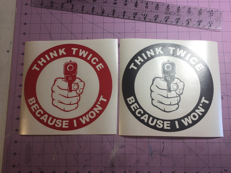 Think Twice...Because I Wont Vinyl Car or Home Decal Sticker Etsy